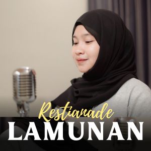 收听Restianade的LAMUNAN (Keroncong)歌词歌曲