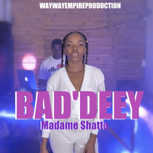 收听Bad'deey的Madame Shatta歌词歌曲