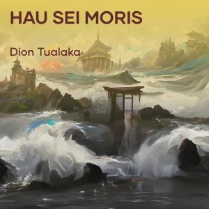 DION TUALAKA的专辑Hau Sei Moris (Explicit)