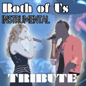 ดาวน์โหลดและฟังเพลง Both of Us (Instrumental Tribute to B.O.b. and Taylor Swift) พร้อมเนื้อเพลงจาก Hit Music Radio