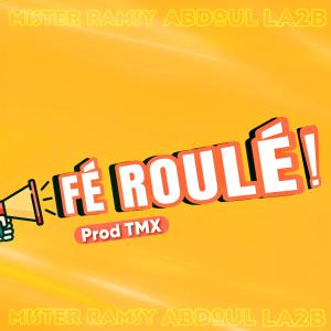 收聽TMX Official的Fé Roulé (feat. Mister Ramsy, Abdoul & LA2B)歌詞歌曲