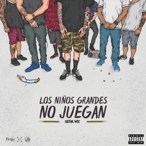 Gera MX的專輯Los Niños Grandes No Juegan (Explicit)