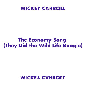 收聽Mickey Carroll的The Economy Song (They Did the Wild Life Boogie)歌詞歌曲
