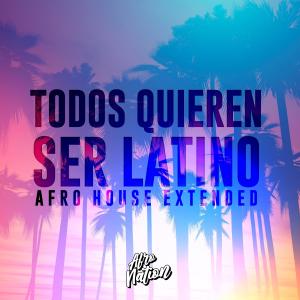 Afro Nation的專輯Todos Quieren Ser Latino (Afro House Extended)