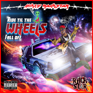 Mikey Rackstar的專輯Ride Til the Wheels Fall Off (Explicit)