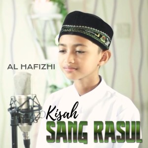 Dengarkan lagu Kisah Sang Rasul nyanyian Al Hafizhi dengan lirik