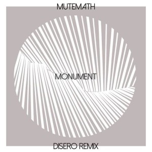 อัลบัม Monument (Disero Remix) ศิลปิน Mutemath