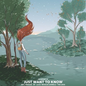 收聽Teleport-X的Just Want to Know (Lio Q & Nicolas Leonelli Dub Mix)歌詞歌曲