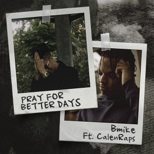 อัลบัม Pray for Better Days (Explicit) ศิลปิน Bmike