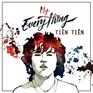 收聽Tiên Tiên的My Everything (Debut Single 2015)歌詞歌曲