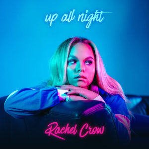 收聽Rachel Crow的Up All Night歌詞歌曲