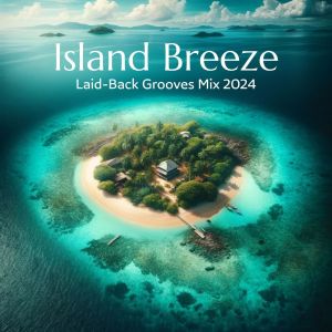 Album Island Breeze (Laid-Back Grooves Mix 2024) from Vacation Vibe Chill