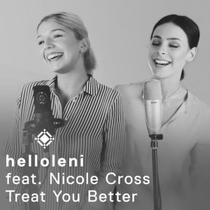 收聽helloleni的Treat You Better歌詞歌曲