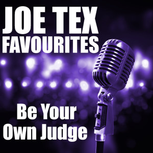 Album Be Your Own Judge Joe Tex Favourites from Joe Tex