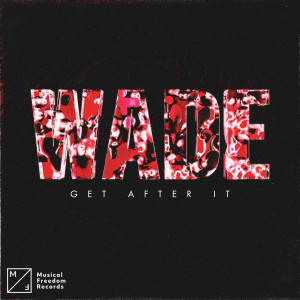 收聽Wade的Get After It歌詞歌曲