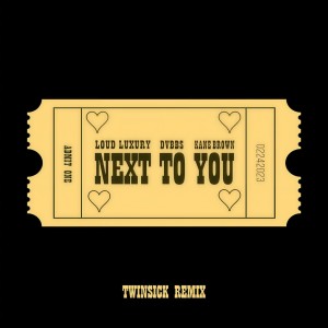 อัลบัม Next To You (TWINSICK Remix) ศิลปิน Loud Luxury