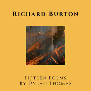 อัลบัม Fifteen Poems by Dylan Thomas ศิลปิน Richard Burton