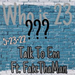 ดาวน์โหลดและฟังเพลง Talk To Em (feat. FatzThaMan) (Explicit) พร้อมเนื้อเพลงจาก 23 Vince
