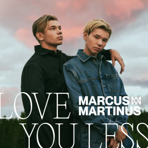 收聽Marcus & Martinus feat. Katastrofe的Love You Less (Explicit)歌詞歌曲