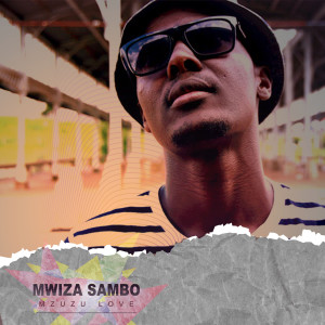 อัลบัม Mzuzu Love ศิลปิน Mwiza Sambo