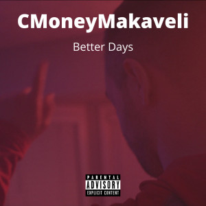 CMoneyMakaveli的專輯Better Days (Explicit)