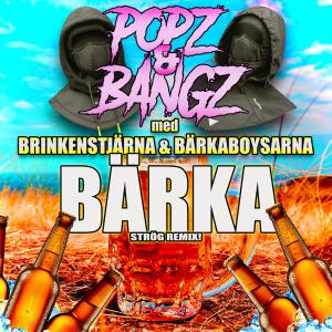 Brinkenstjärna的專輯BÄRKA (feat. Bärkaboysarna & Popz & Bangz) [STRÖG REMIX]