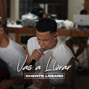 Chente Lozano的專輯Vas a Llorar (En Vivo)