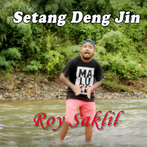 Setang Deng Jin dari Roy Saklil
