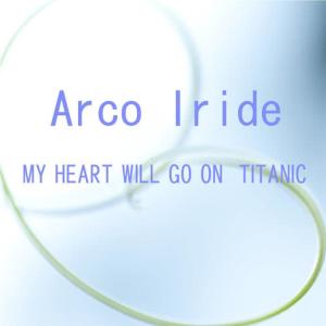 收聽Arcoiride的My hert will go on titanic歌詞歌曲