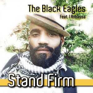 收聽The Black Eagles的Stand Firm (feat. I Anbassa)歌詞歌曲