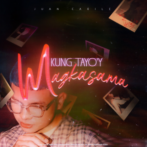 Juan Caoile的專輯Kung Tayo'y Magkasama