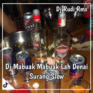 收听Dj Rudi Rmx的Dj Mabuak Mabuak Lah Denai Surang - Tarumik Parasaan歌词歌曲