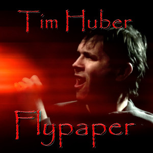 Listen to Flypaper song with lyrics from Tim Huber
