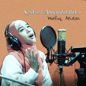 ดาวน์โหลดและฟังเพลง Syukur Alhamdulillah พร้อมเนื้อเพลงจาก Wafiq azizah