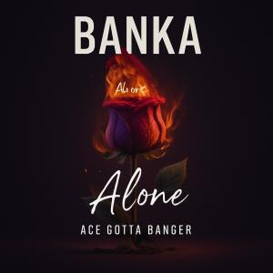 收聽Banka的Alone (Explicit)歌詞歌曲