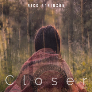 Listen to Closer song with lyrics from Nick Robinson