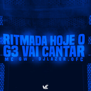 Album Ritmada Hoje o G3 Vai Cantar (Explicit) from DJLAZER.OFC