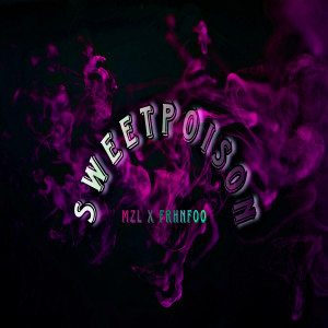 Listen to SWEET POISON song with lyrics from Mzl KTJ