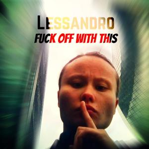 Dengarkan lagu **** off with this nyanyian Lessandro dengan lirik