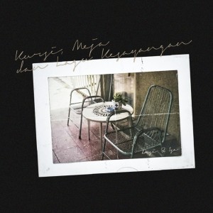 Dengarkan Kursi, Meja, Dan Lagu Kesayangan lagu dari Desi & Isa dengan lirik