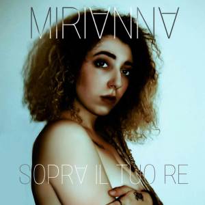 ดาวน์โหลดและฟังเพลง Sopra il tuo re พร้อมเนื้อเพลงจาก MIRIANNA