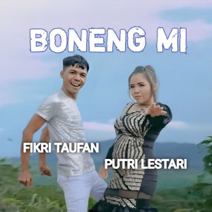 Dengarkan lagu Boneng Mi nyanyian FIKRI TAUFAN dengan lirik