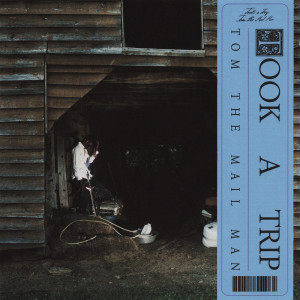 อัลบัม Took A Trip (Explicit) ศิลปิน Tom The Mail Man