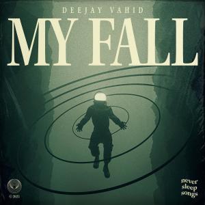 Listen to My Fall song with lyrics from Deejay Vahid