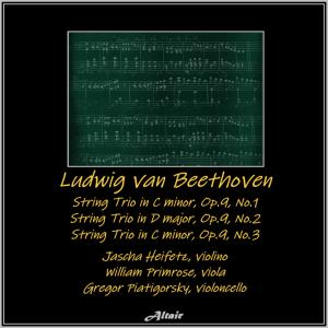 Beethoven: String Trio in G Major, Op.9, No.1- String Trio in D Major, Op.9, NO.2 - String Trio in C Minor, Op.9, NO.3 (Live) dari William Primrose