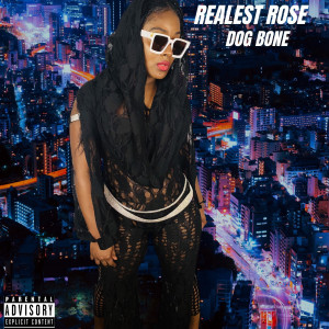 收听REALEST ROSE的Dog Bone (Explicit)歌词歌曲
