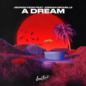 Dengarkan lagu A Dream (feat. Jordan Michelle) nyanyian jeonghyeon dengan lirik