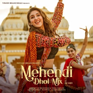 收聽Dhvani Bhanushali的Mehendi (Dhol Mix)歌詞歌曲