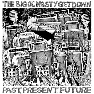 Album Past, Present, Future oleh The Big Ol' Nasty Getdown