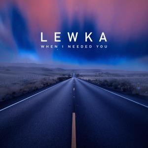 收聽Lewka的When I Needed You歌詞歌曲